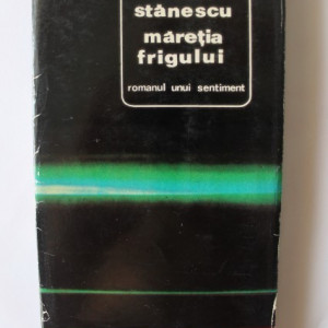 Nichita Stanescu - Maretia frigului (romanul unui sentiment) (editie princeps, hardcover)