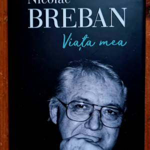 Nicolae Breban - Viata mea (editie hardcover)