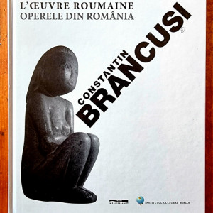 Nicolae Sandulescu, Jacqueline Delaunay-Hologne - Constantin Brancusi. L`oeuvre roumaine / Constantin Brancusi. Operele din Romania (editie hardcover, bilingva, romano-franceza)