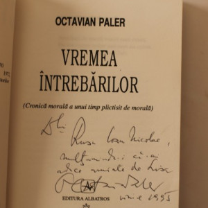 Octavian Paler - Vremea intrebarilor (cu autograf)