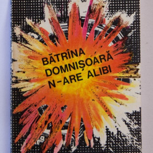 Olimpian Ungherea - Batrana domnisoara n-are alibi