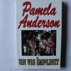 Pamela Anderson - Un vis implinit