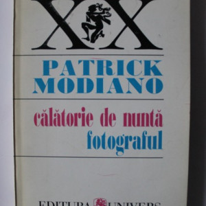 Patrick Modiano - Calatorie de nunta. Fotograful