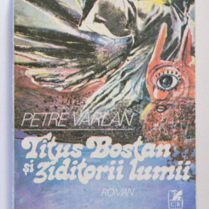 Petre Varlan - Titus Bostan si ziditorii lumii