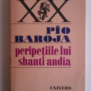 Pio Baroja - Peripetiile lui Shanti Andia