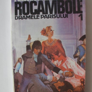 Ponson du Terrail - Rocambole 1. Dramele Parisului