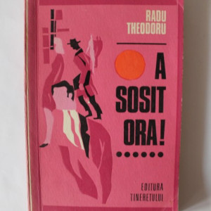 Radu Theodoru - A sosit ora!