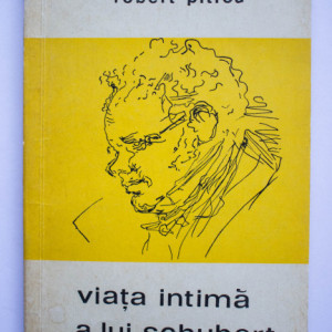 Robert Pitrou - Viata intima a lui Schubert