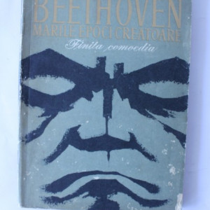 Romain Rolland - Beethoven (marile epoci creatoare). Finita comoedia