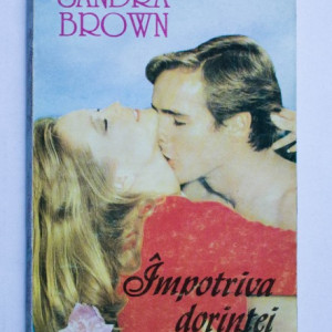 Sandra Brown - Impotriva dorintei