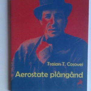 Traian T. Cosovei - Aerostate plangand (cu autograf)