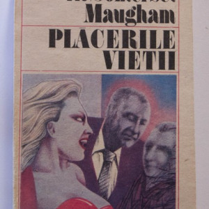 W. Somerset Maugham - Placerile vietii