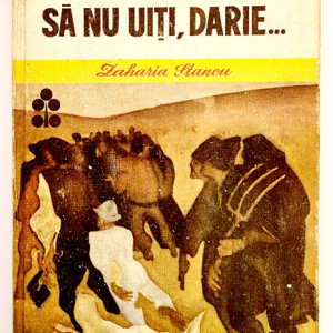 Zaharia Stancu - Sa nu uiti, Darie... (editie hardcover)