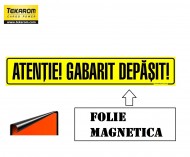 FOLIE MAGNETICA ,,ATENTIE GABARIT DEPASIT" 1200X250mm
