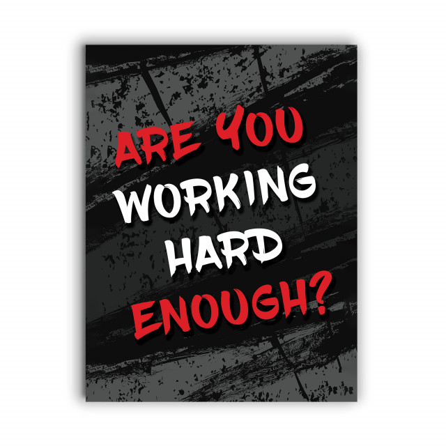 Tablou motivational Are you working hard enough?