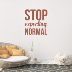 Sticker De Perete Stop Expecting Normal
