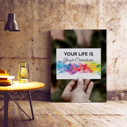 Tablou Motivational - Your Life Is Your Creation