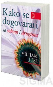 Kako se dogovarati (sa sobom i drugima) - Vilijam Juri