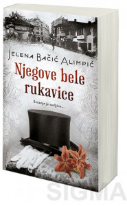 Njegove bele rukavice - Jelena Bačić Alimpić