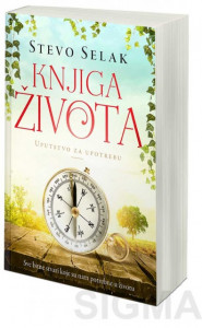 Knjiga života - Uputsvo za upotrebu - Stevo Selak
