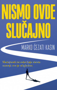 Nismo ovde slučajno - Marko Ćezati Kasin