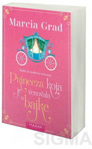 Princeza koja je verovala u bajke - Marcia Grad
