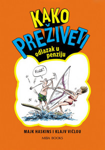 Kako preživeti odlazak u penziju - Majk Haskins, Klajv Vičlou
