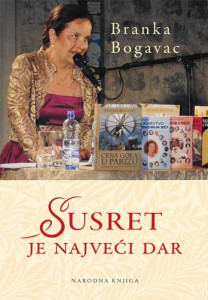 Susret je najveći dar - Branka Bogavac