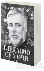 Gledajmo se u oči - Vladika Grigorije