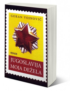 Jugoslavija moja dežela - Goran Vojnović