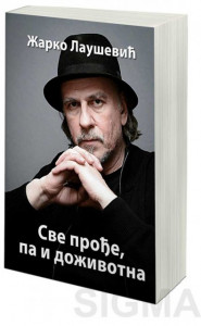 Sve prođe, pa i doživotna - Žarko Laušević