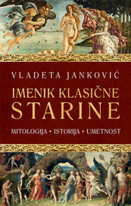 Imenik klasične starine: mitologija, istorija, umetnost - Vladeta Janković