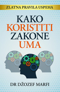 Kako koristiti zakone uma - Džozef Marfi