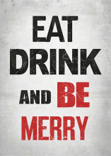 Poster Eat drink and be merry, uramljena slika 30x40cm i 40x50cm