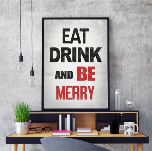 Poster Eat drink and be merry, uramljena slika 30x40cm i 40x50cm