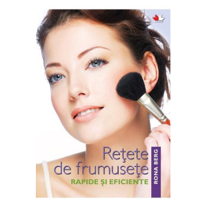 Retete De Frumusete Rapide Si Eficiente