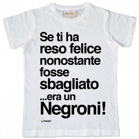 Maglia Uomo "Se ti ha reso felice nonostante fosse sbagliato era un Negroni”