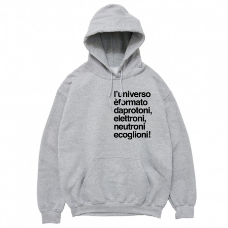 Felpa Cappuccio "L'Universo è formato..."