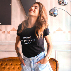 Maglia Donna "io boh ma pure voi mah"