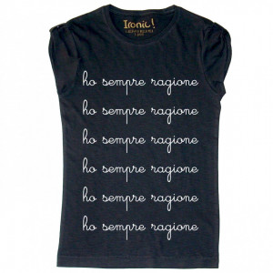 Maglia Donna "Ho sempre ragione"