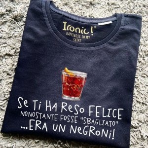 Maglia Donna "Se ti ha reso felice nonostante fosse sbagliato era un Negroni”