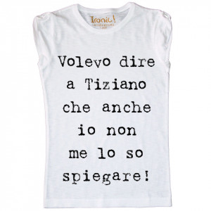 Maglia Donna "Non me lo so spiegare"