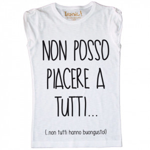 Maglia Donna "Non posso piacere a tutti"