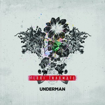 Underman - "Flori inarmate"