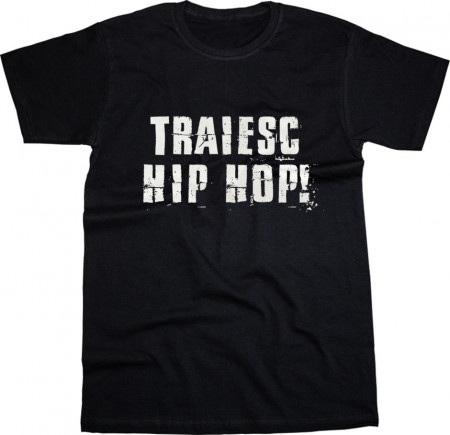 Traiesc HIP-HOP [Tricou]