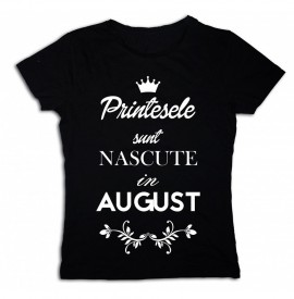 Printesele sunt nascute in August [Tricou] *LICHIDARE STOC*