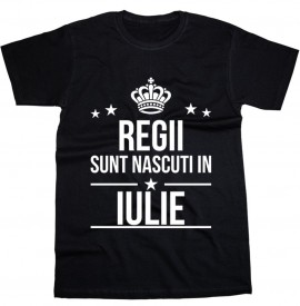 Regii sunt nascuti in Iulie [Tricou] *LICHIDARE STOC*
