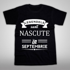 Legendele sunt nascute Septembrie [Tricou] *LICHIDARE STOC*