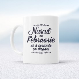 Nascut in Februarie ai 5 secunde sa dispari