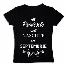 Printesele sunt nascute in Septembrie [Tricou] *LICHIDARE STOC*